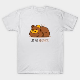 Let Me Hibernate T-Shirt